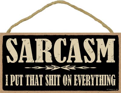 Sarcasm Wood Sign