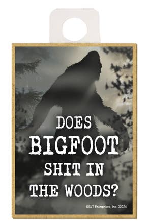 Does Bigfoot Shit in The Woods Magnet