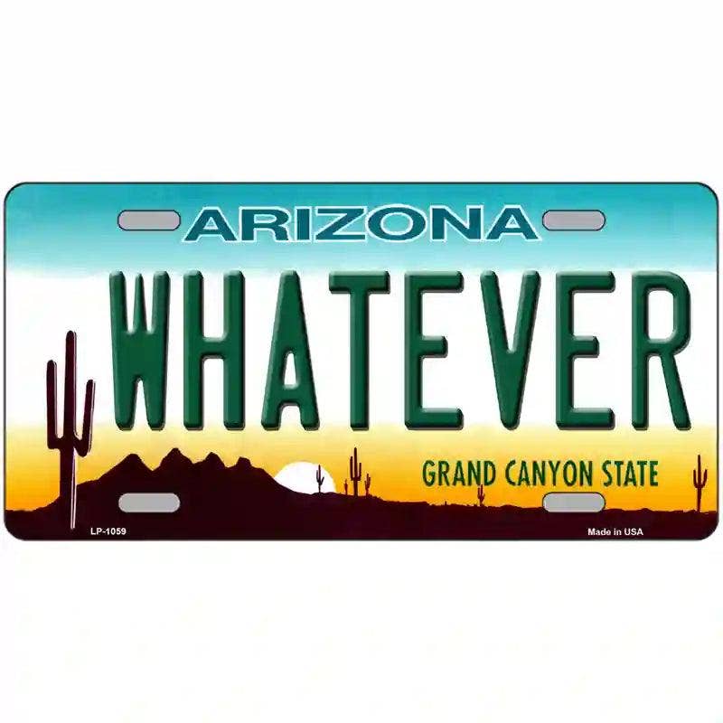 Whatever Arizona Novelty Metal License Plate