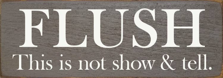 FLUSH - This is not show & tell - Sign