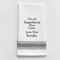 Not All Superheros Wear Capes. Some Wear Scrubs Towel