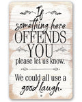 If Something Here Offends..Metal Sign