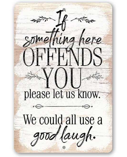 If Something Here Offends..Metal Sign