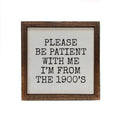 Please Be Patient With me Funny Sign