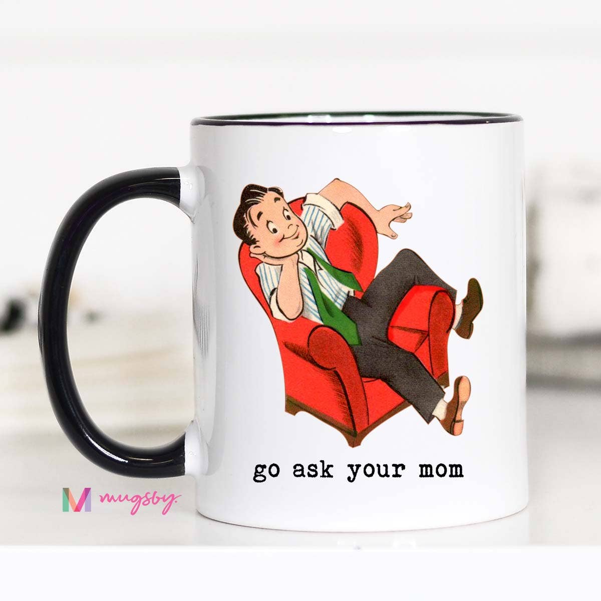 Go Ask Your Mom Funny Coffee Mug, 11oz