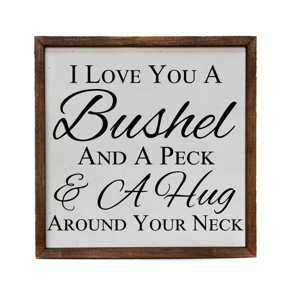 I Love You A Bushel And A Peck & A Hug Around Your Neck Sign