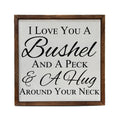 I Love You A Bushel And A Peck & A Hug Around Your Neck Sign