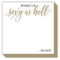 Woke Up Sexy as Hell Luxe Notepad
