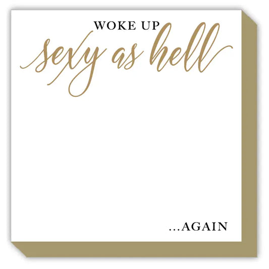 Woke Up Sexy as Hell Luxe Notepad