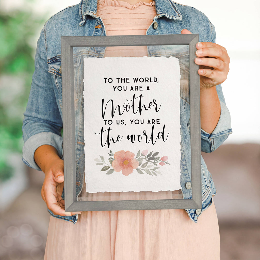 To The World, Your Are A Mother To Us, You Are The World - Floating Art Sign/Plaque