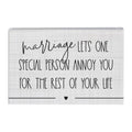 Marriage Lets One Special Person Annoy You for the Rest of Your Life Sign