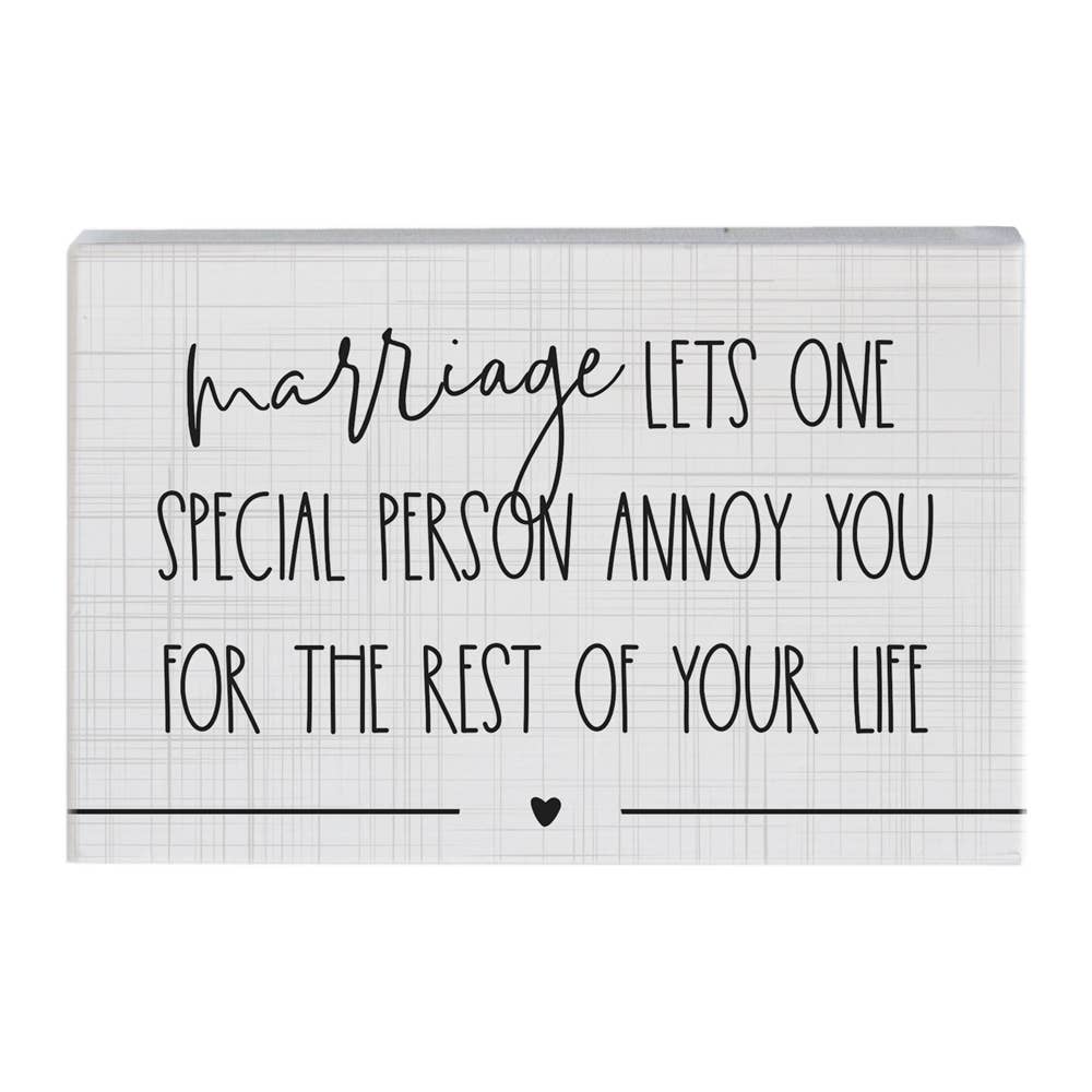 Marriage Lets One Special Person Annoy You for the Rest of Your Life Sign