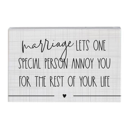 Marriage Lets One Special Person Annoy You for the Rest of Your Life Sign