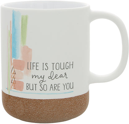 Life Is Tough My Dear But So Are You  Mug