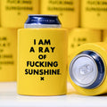 I Am a Ray of Fucking Sunshine Koozie