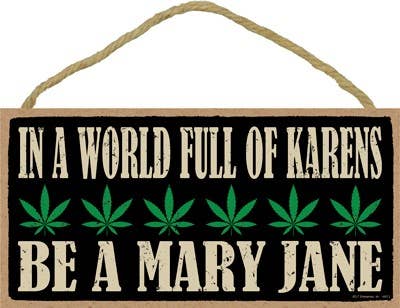 In a World Full of Karens - Be a Mary Jane Wood Plaque/Sign