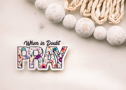 When In Doubt Pray Sticker