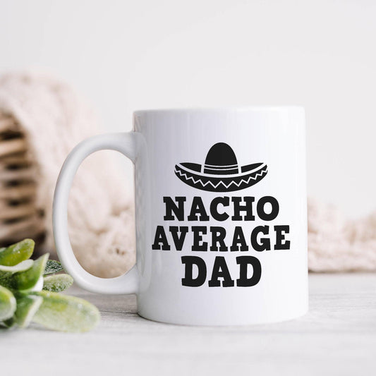 Nacho Average Dad Ceramic Mug