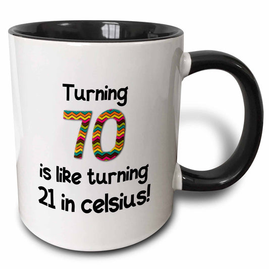 Turning 70 is Like Turning 21 in Celsius Mug