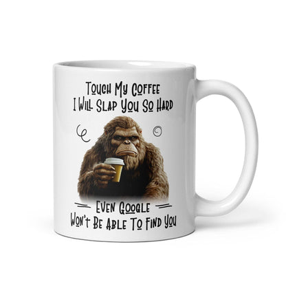 Touch My Coffee I Will Slap You Mug: 11 oz