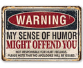 Warning Sense of Humor Metal Sign