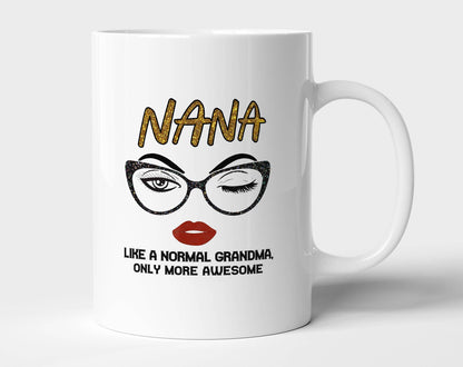 Nana Like A Normal Grandma Mug: 11 oz