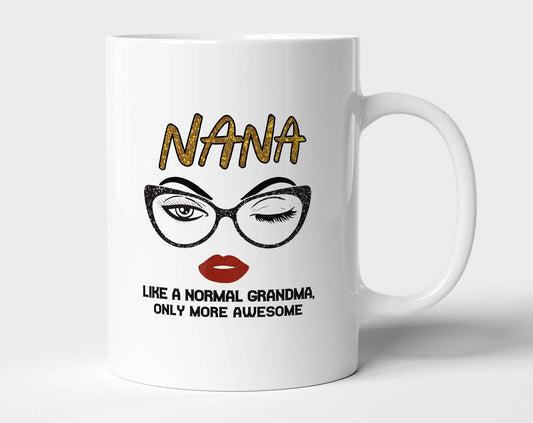 Nana Like A Normal Grandma Mug: 11 oz