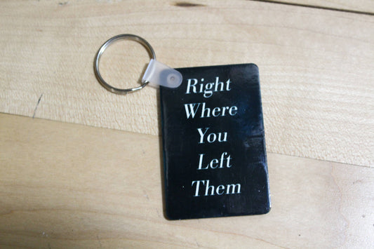 Right Where you Left them // Keychain