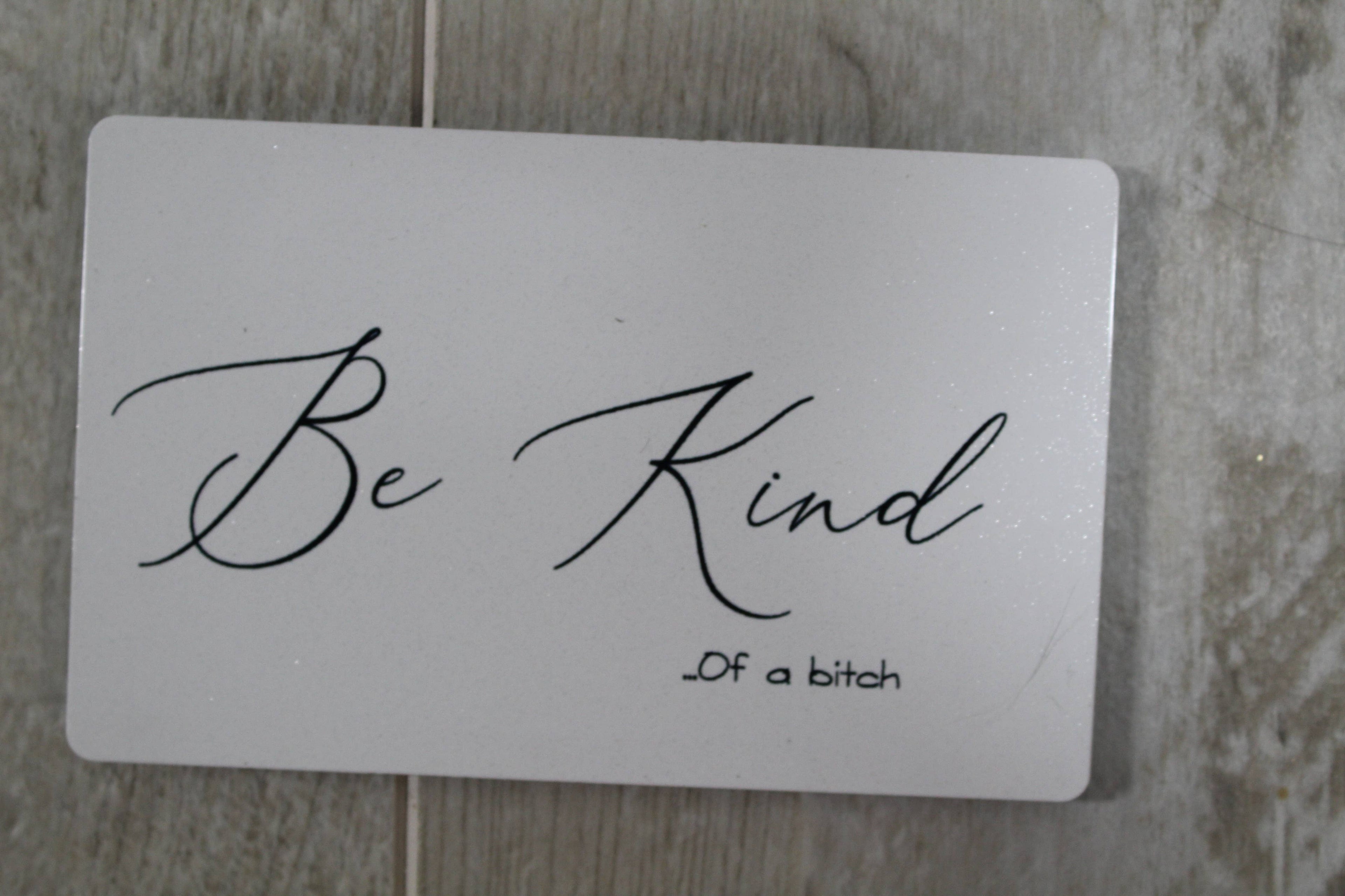 Be Kind of a Bitch Funny Magnet