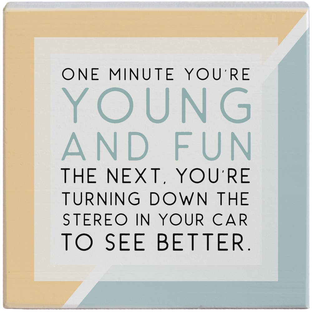 One Minute You are Young and Fun..Sign