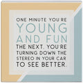 One Minute You are Young and Fun..Sign