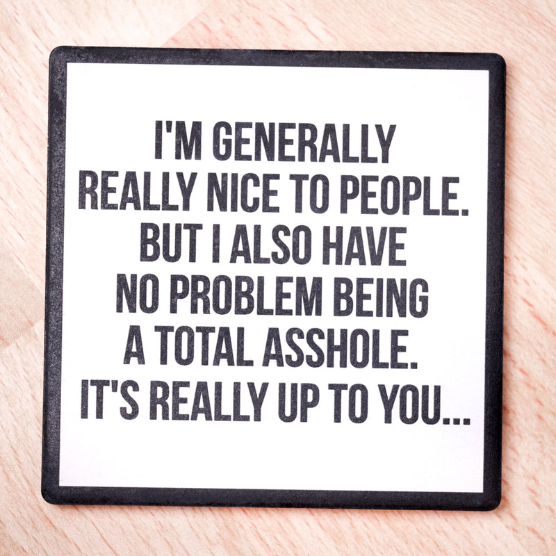 I'm Generally Really Nice..Drink Coaster