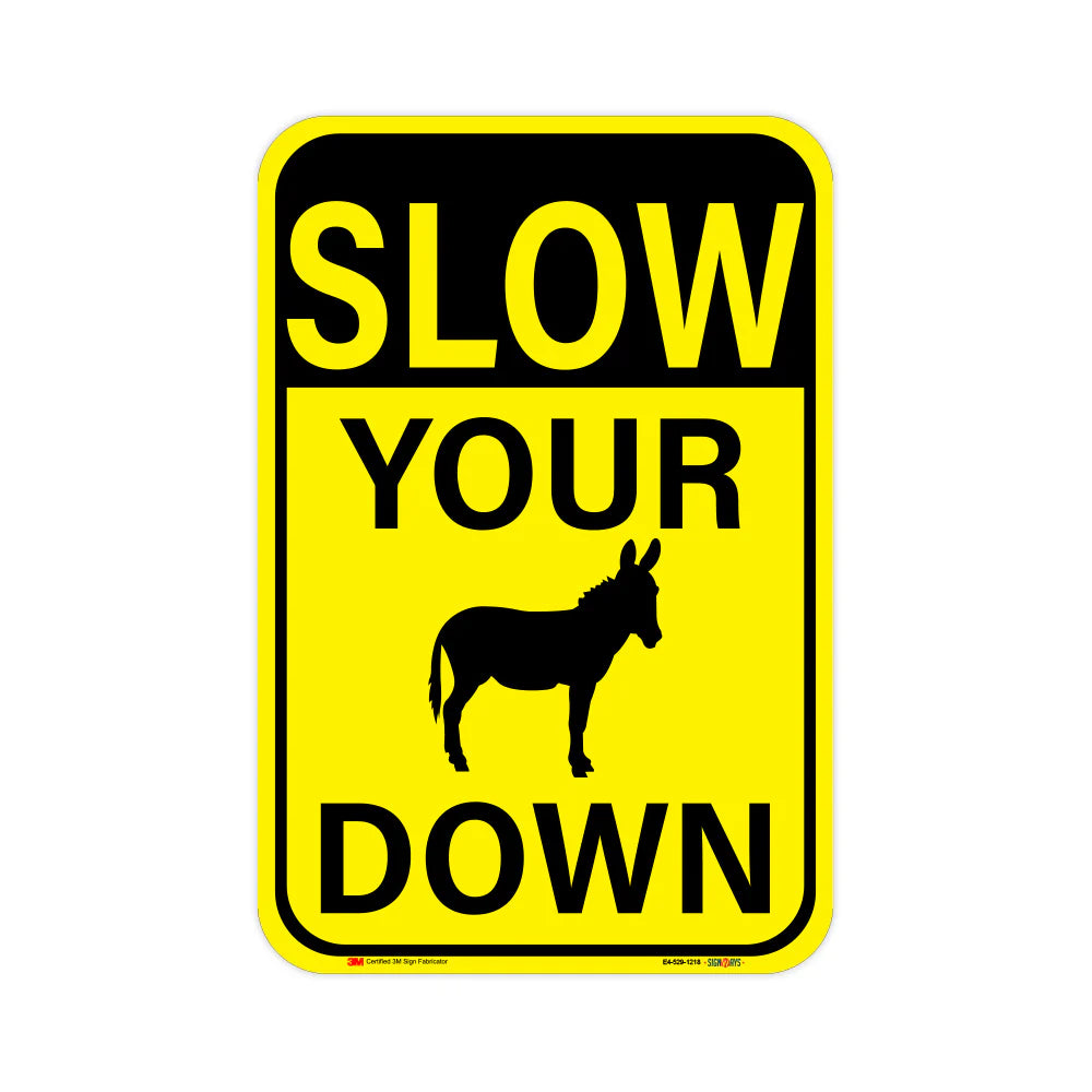 Slow Your Donkey Ass Down Sign
