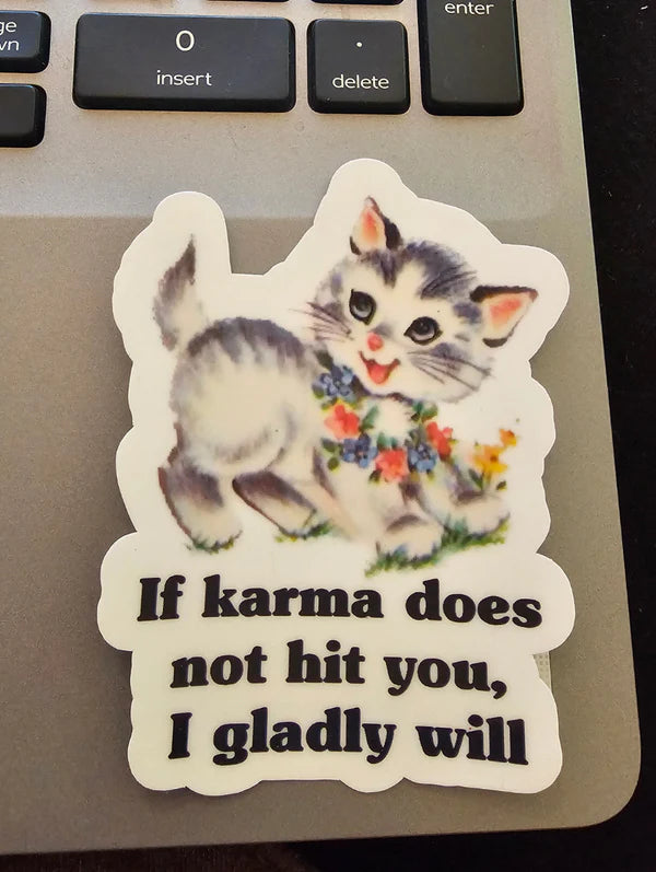 If Karma Does Not Hit You, I Gladly Will Sticker