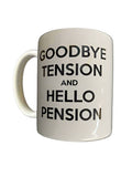 Goodbye Tension and Hello Pension Retirement Coffee Mug