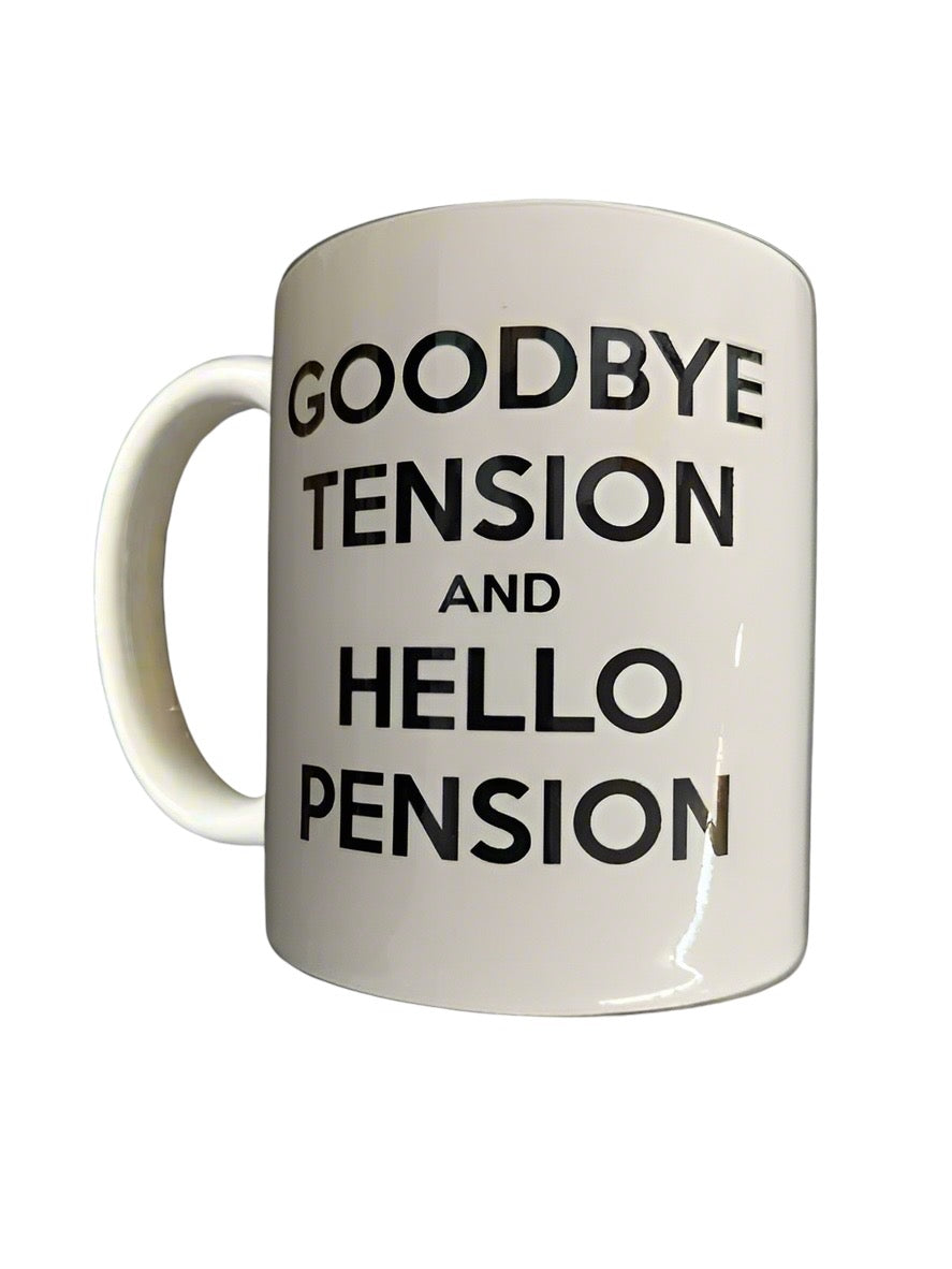 Goodbye Tension and Hello Pension Retirement Coffee Mug