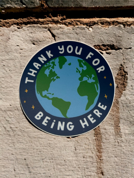 Thank You For Being Here Sticker