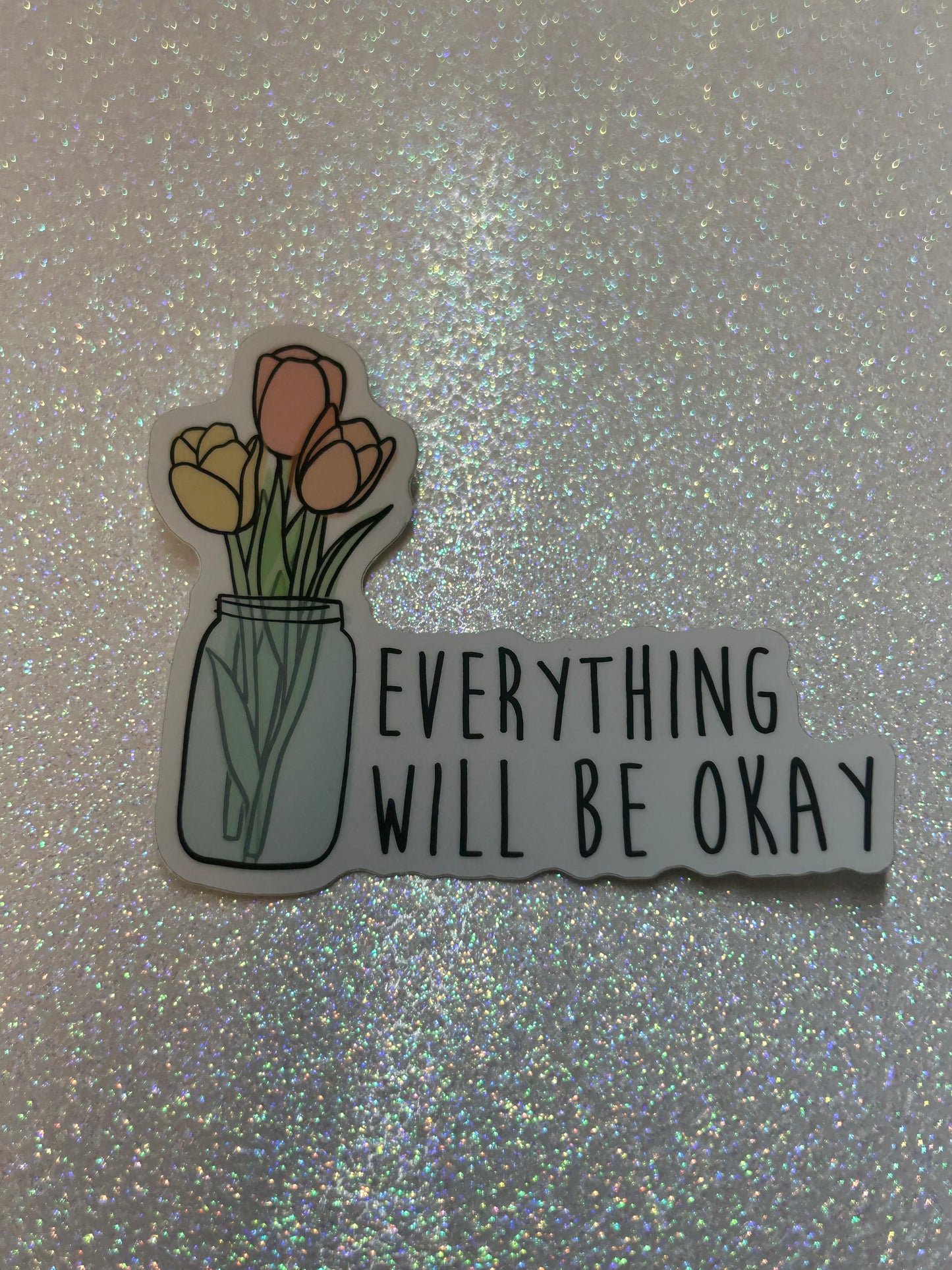 Everything Will Be Okay Sticker