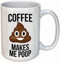Coffee Makes Me Poop Mug