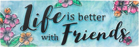 Life Is Better With Friends Desk Sign