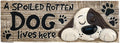 A Spoiled Rotten Dog Lives Here Desk Sign