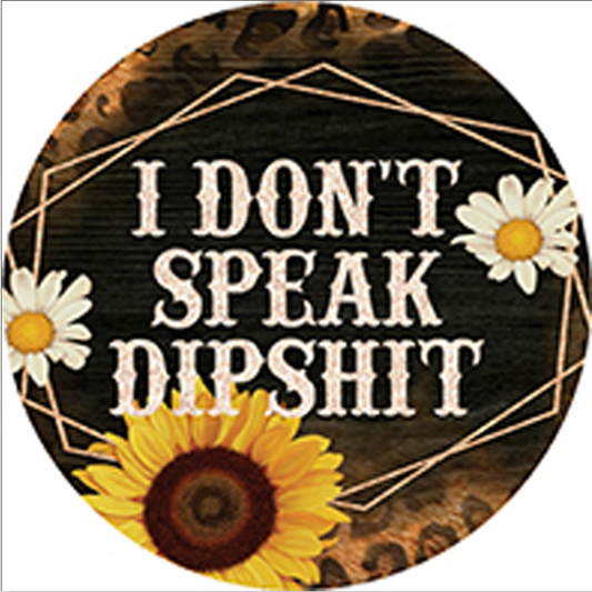 I Don't Speak Dipshit Round Car Coaster