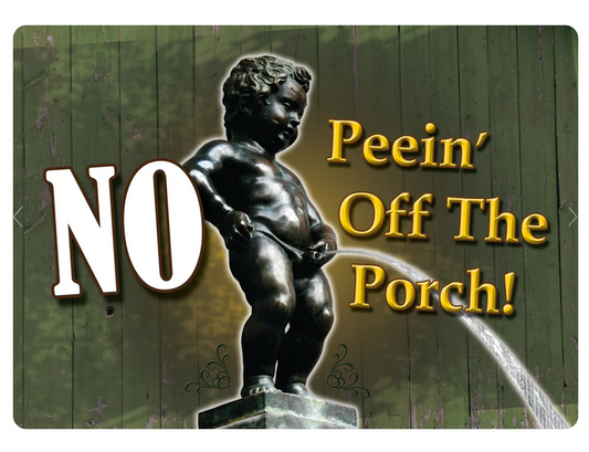 No Peein' Off the Porch Metal Sign