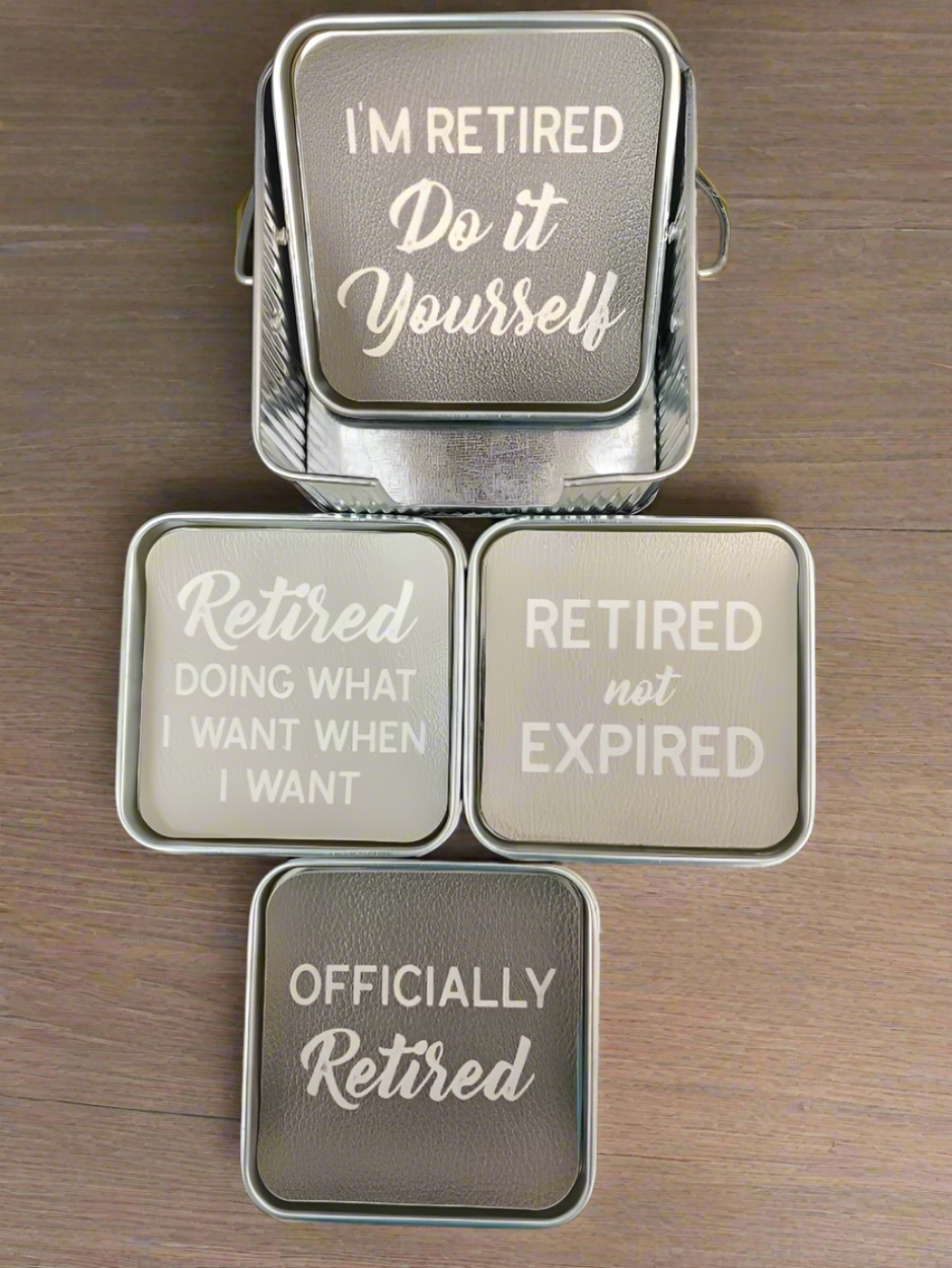 I'm Retired Do it Yourself..Coasters