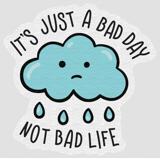 It's Just a Bad Day..Sticker