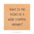 What is the Point of a Wine Stopper Anyway Coaster