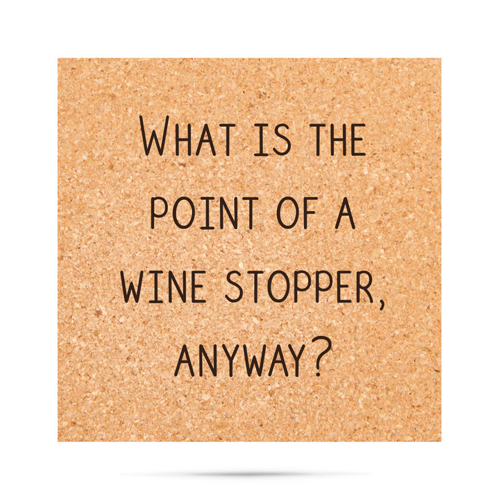 What is the Point of a Wine Stopper Anyway Coaster