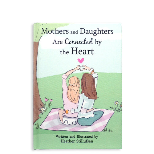 Mothers and Daughters Are Connected By Heart Book