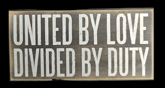 United By Love Divided By Duty Wooden Box Sign