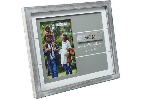 Mom Can Handle Anything...Even Us Frame